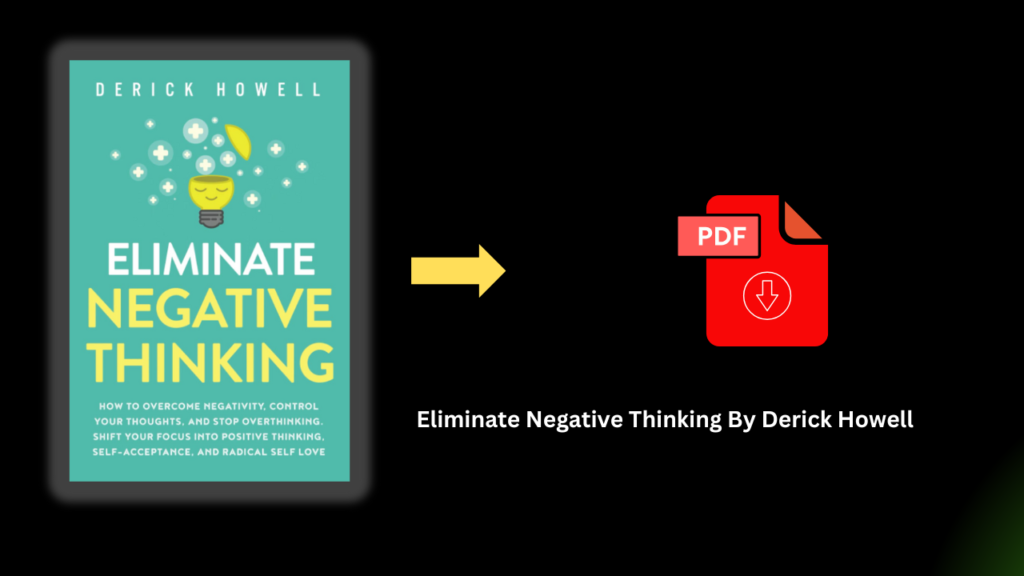 Eliminate Negative Thinking By Derick Howell In Pdf Download