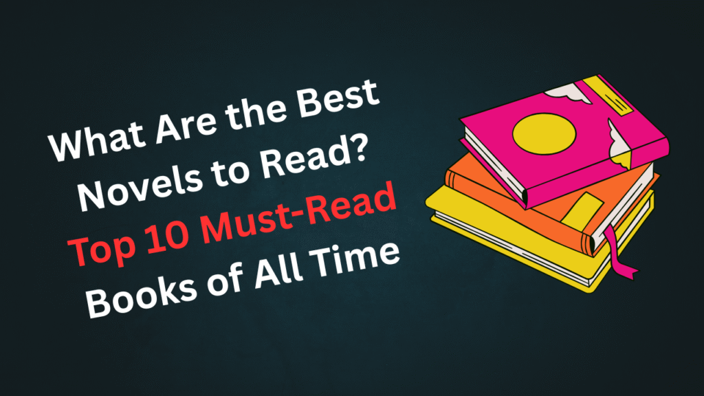 What Are the Best Novels to Read?